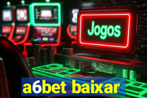 a6bet baixar